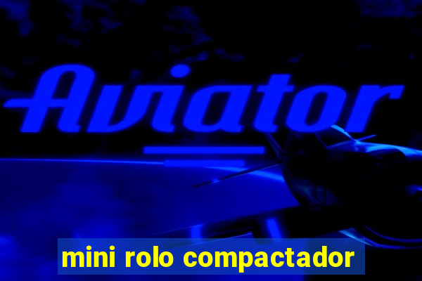 mini rolo compactador